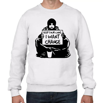 Banksy Keep Your Coins, I Want Change Graffiti Men's Sweatshirt Jumper XL / White