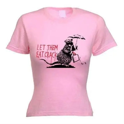 Banksy Let Them Eat Crack Ladies T-Shirt S / Light Pink