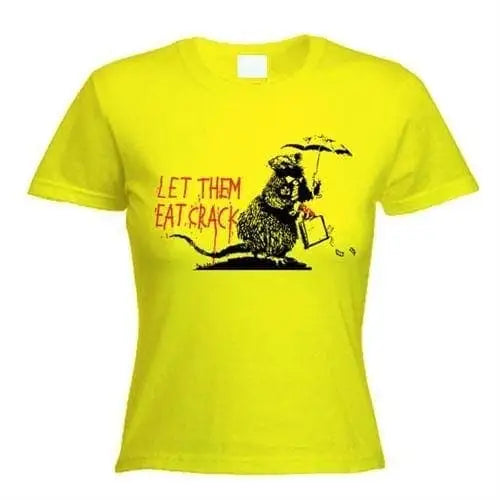 Banksy Let Them Eat Crack Ladies T-Shirt S / Yellow