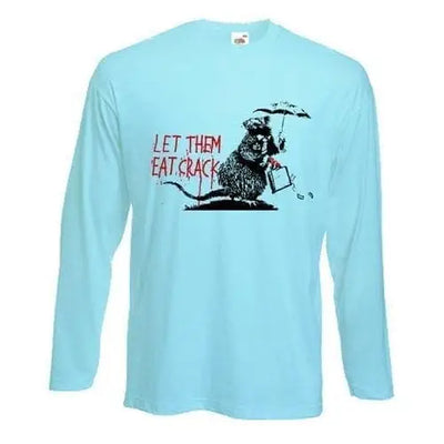 Banksy Let Them Eat Crack Long Sleeve T-Shirt XL / Light Blue