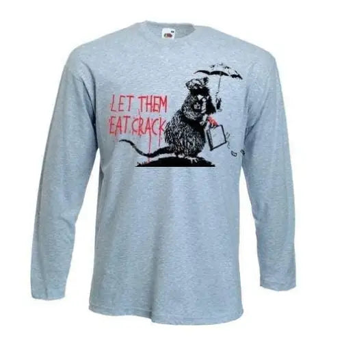 Banksy Let Them Eat Crack Long Sleeve T-Shirt XL / Light Grey