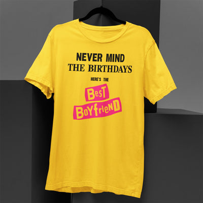 Never Mind the Birthdays Here's the Best Boyfriend T-Shirt - Funny Birthday Gift for Your Boyfriend