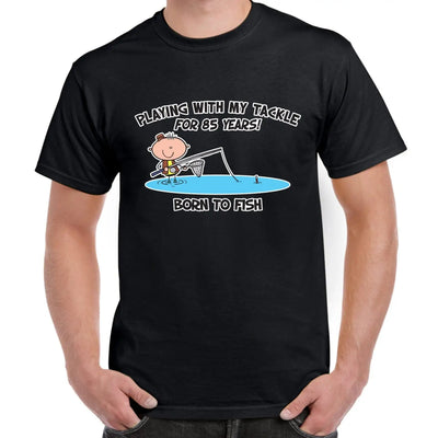 Born To Fish, Playing with my Tackle For 85 Years 85th Birthday Men's T-Shirt 3XL