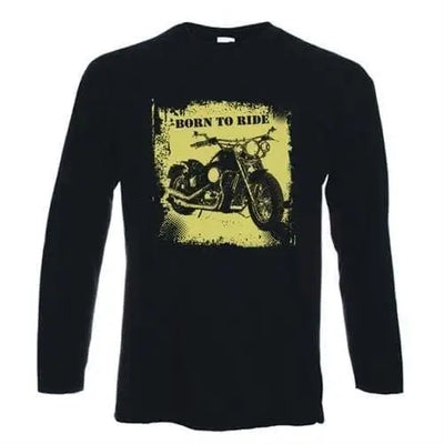 Born To Ride Long Sleeve T-Shirt