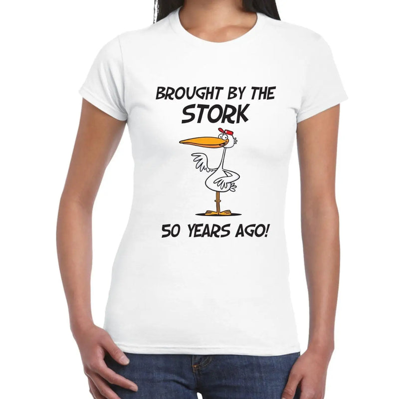 Brought By The Stork 50 Years Ago 50th Birthday Women&