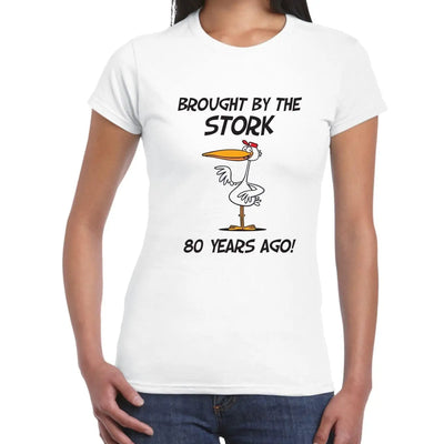 Brought By The Stork 80 Years Ago 80th Birthday Women's T-Shirt L