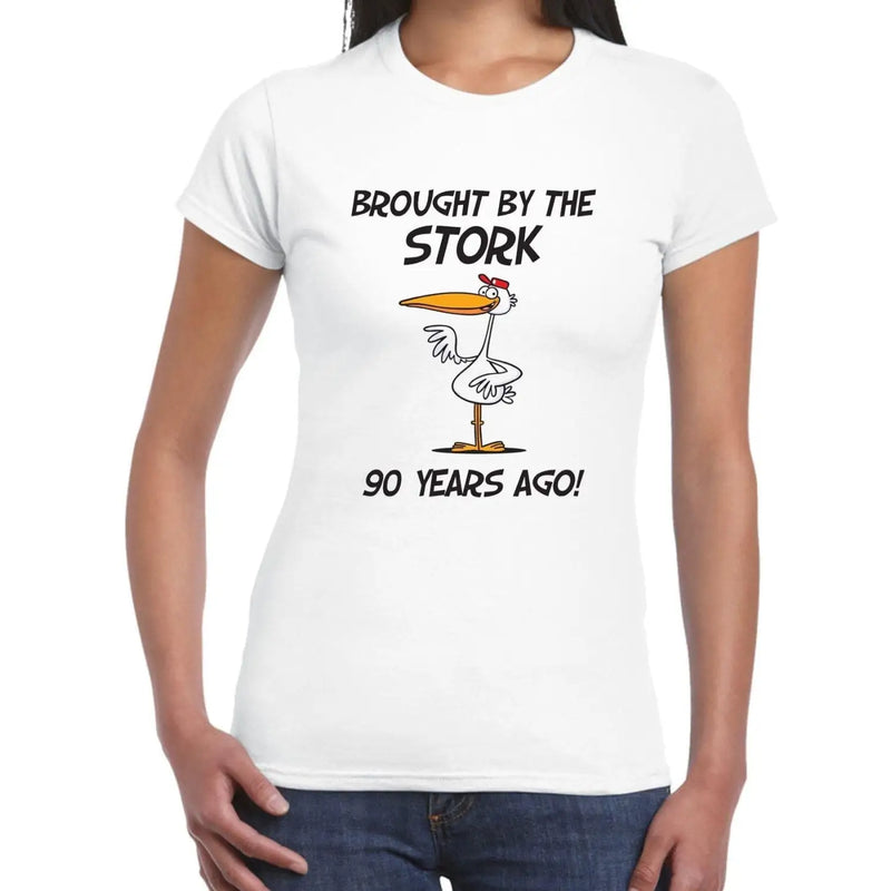 Brought By The Stork 90 Years Ago 90th Birthday Women&