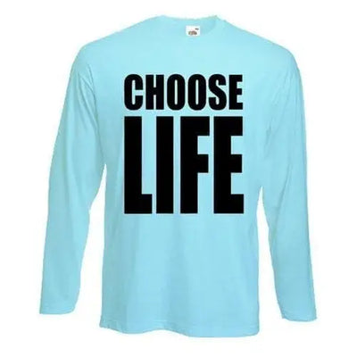 Choose Life Long Sleeve T-Shirt XL / Light Blue