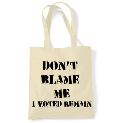 Don't Blame Me I Voted Remain EU Referendum Brexit  Shoulder Shopping Bag