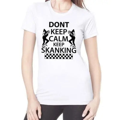 Don't Keep Calm Keep Skanking Womens Ska T-Shirt L / White