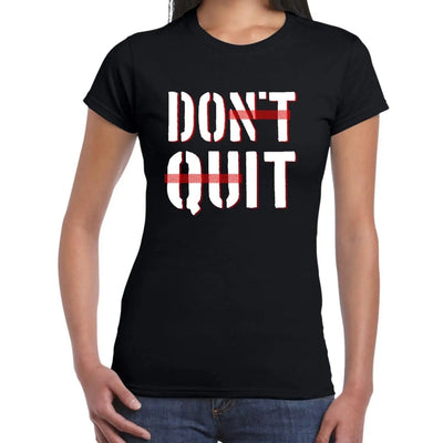 Don't Quit Do It Inspirational Slogan Womens T-Shirt S / Black