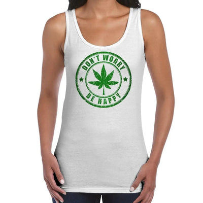 Don't Worry Be Happy Cannbis Women's Tank Vest Top M / White