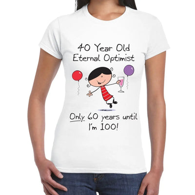 Eternal Optimist 40th Birthday Gift Women's T-Shirt XL