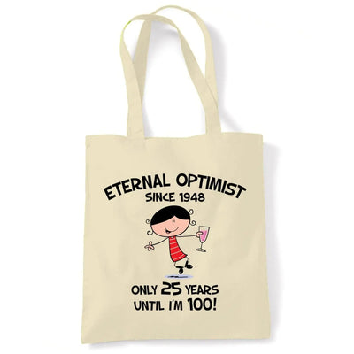 Eternal Optimist Since 1948 Only 25 Years Until I'm 100 75th Birthday Tote Bag
