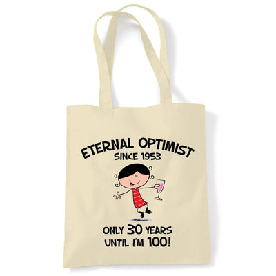 Eternal Optimist Since 1953 Only 30 Years Until I'm 100 70th Birthday Tote Bag