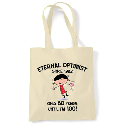 Eternal Optimist Since 1983 Only 60 Years Until I'm 100 40th Birthday Tote Bag
