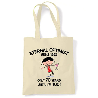 Eternal Optimist Since 1993 Only 70 Years Until I'm 100 30th Birthday Tote Bag