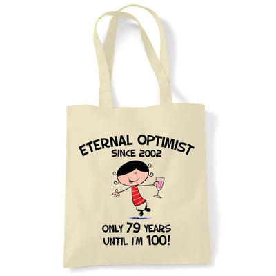 Eternal Optimist Since 2002 Only 79 Years Until I'm 100 21st Birthday Tote Bag