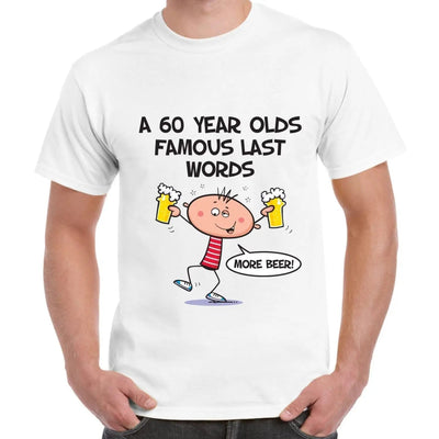 Famous Last Words 60th Birthday Men's T-Shirt 3XL