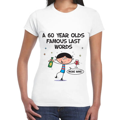 Famous Last Words 60th Birthday Women's T-Shirt XL