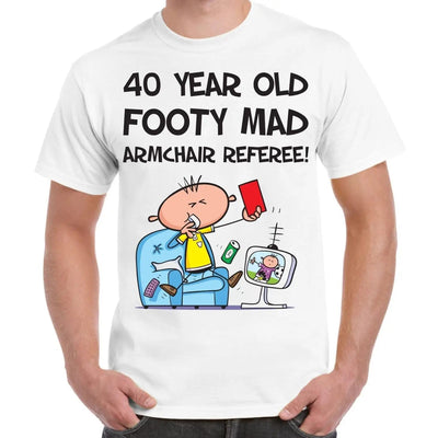Footy Mad Armchair Referee Men's 40th Birthday Present T-Shirt S