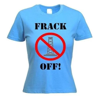 Frack Off Ladies T-Shirt M / Light Blue