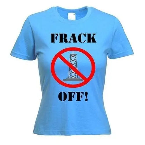 Frack Off Ladies T-Shirt M / Light Blue