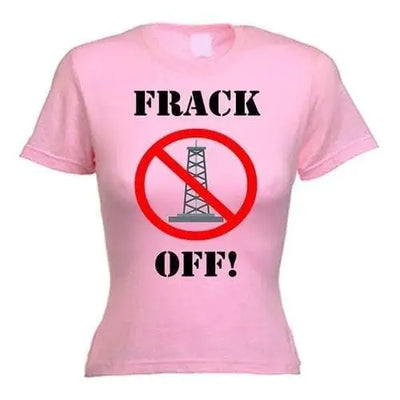 Frack Off Ladies T-Shirt M / Light Pink