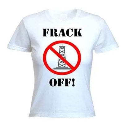 Frack Off Ladies T-Shirt M / White