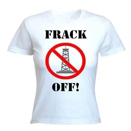 Frack Off Ladies T-Shirt M / White