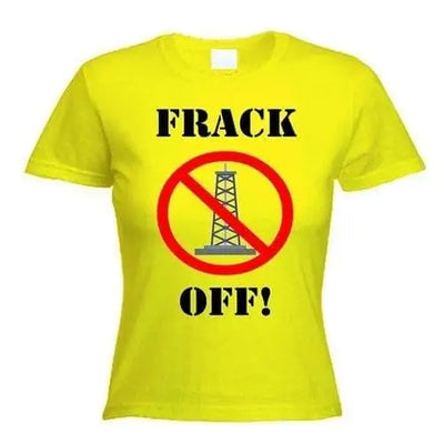 Frack Off Ladies T-Shirt M / Yellow