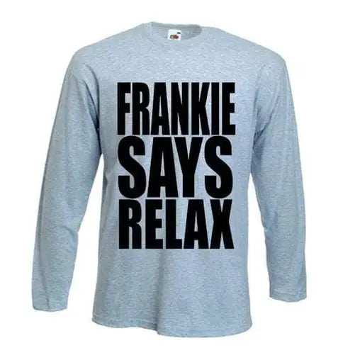 Frankie Says Relax Long Sleeve T-Shirt L / Light Grey