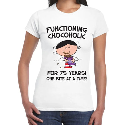 Functioning Chocoholic For 75 Years Birthday Women's T-Shirt M