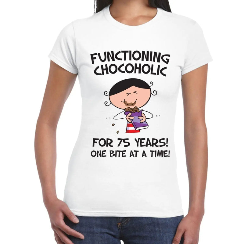 Functioning Chocoholic For 75 Years Birthday Women&