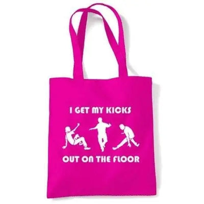I Get My Kicks Out On The Floor Shoulder Bag Dark Pink