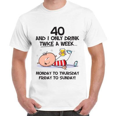 I Only Drink Twice A Week 40th Birthday Present Men's T-Shirt L