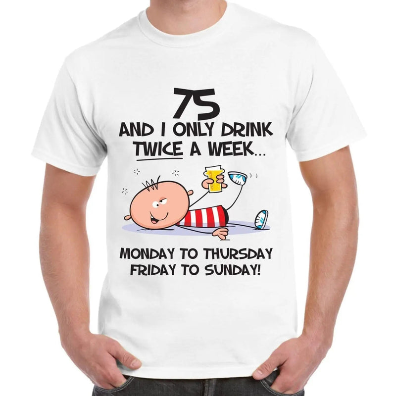I Only Drink Twice A Week 75th Birthday Present Men&