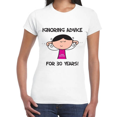 Ignoring Advice For 30 Years 30th Birthday Women's T-Shirt XL