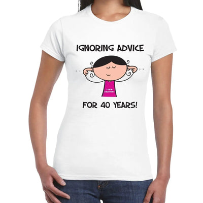 Ignoring Advice For 40 Years 40th Birthday Women's T-Shirt XL