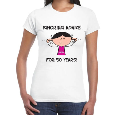 Ignoring Advice For 50 Years 50th Birthday Women's T-Shirt M