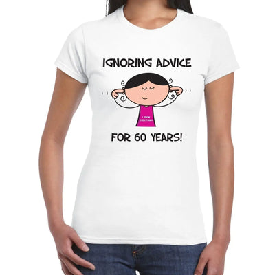 Ignoring Advice For 60 Years 60th Birthday Women's T-Shirt M