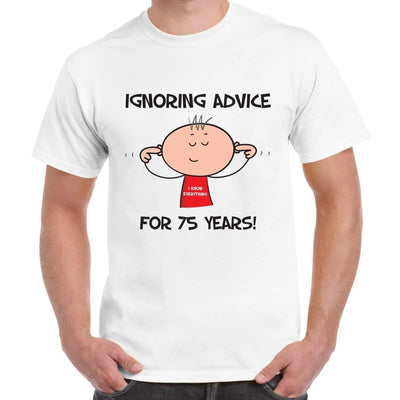 Ignoring Advice For 75 Years 75th Birthday Men's T-Shirt XXL