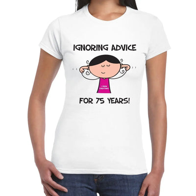 Ignoring Advice For 75 Years 75th Birthday Women's T-Shirt XL