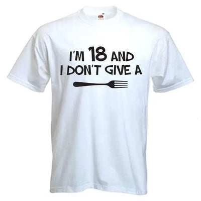 I'm 18 and I Don't Give a Fork 18th Birthday Men's T-Shirt