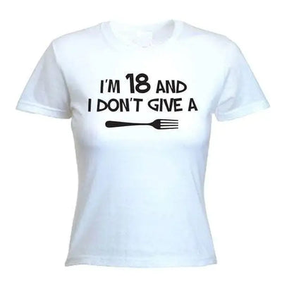 I'm 18 and I Don't Give a Fork 18th Birthday Women's T-Shirt S