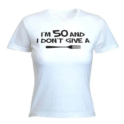 I'm 50 and I Don't Give a Fork 50th Birthday Women's T-Shirt L