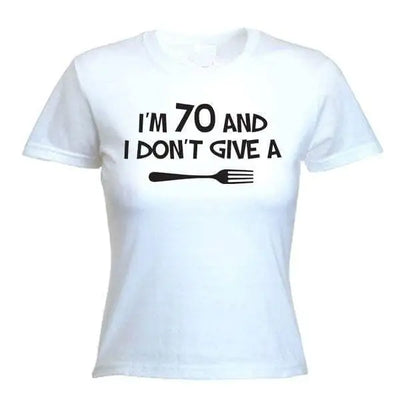 I'm 70 and I Don't Give a Fork 70th Birthday Women's T-Shirt M