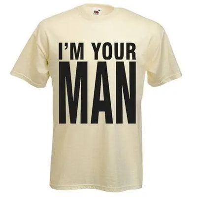 I'm Your Man T-Shirt