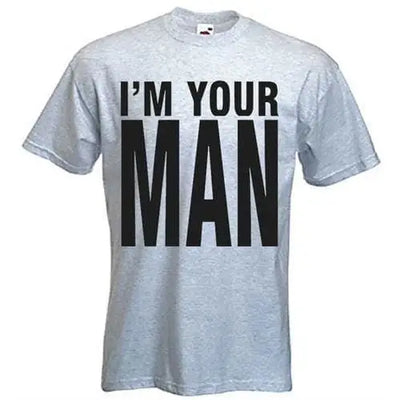 I'm Your Man T-Shirt