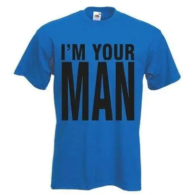 I'm Your Man T-Shirt